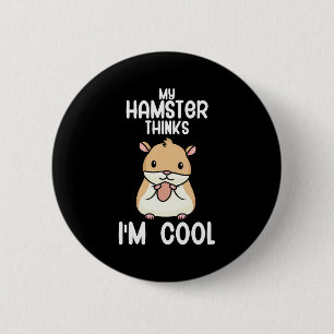Badge Rond 5 Cm Mon Hamster Pense Que Je Suis Cool