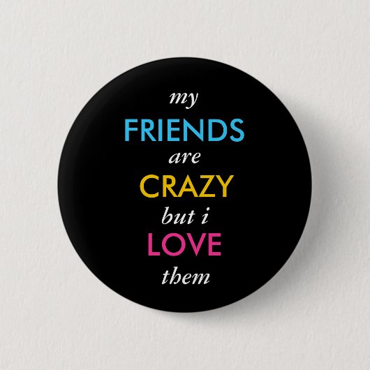 Badge Rond 5 Cm mon, les AMIS, sont, FOU, mais I, AMOUR, ils (Devant)