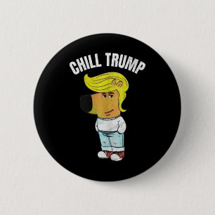 Badge Rond 5 Cm Mon Nouveau Caractère Est Un Mème De Trump Chill D