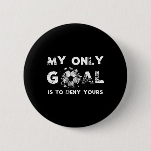Badge Rond 5 Cm Mon objectif est de nier le tien Gardien de but de