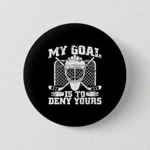 Badge Rond 5 Cm Mon objectif est de nier le vôtre Gardien de but d