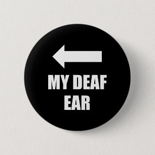 Badge Rond 5 Cm Mon Oreille Droite Sourde L'Oreille Est Sourde Sen