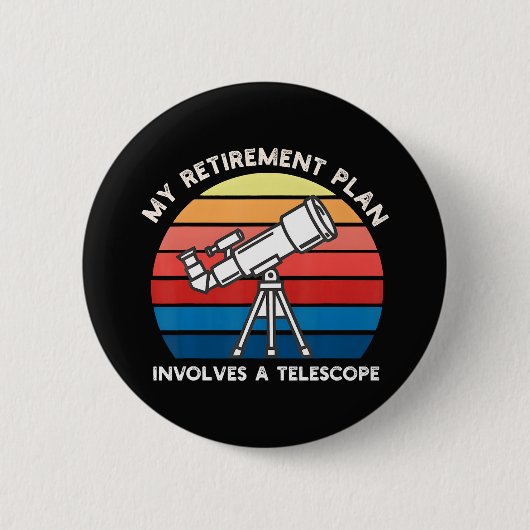 Badge Rond 5 Cm Mon plan de retraite implique un télescope (Devant)