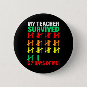 Badge Rond 5 Cm Mon professeur a survécu 67 jours de moi à l'école
