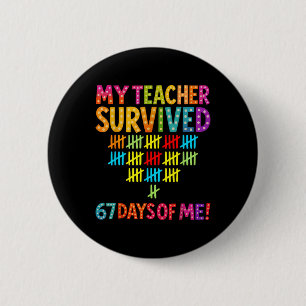 Badge Rond 5 Cm Mon professeur a survécu 67 jours de moi Six Seven