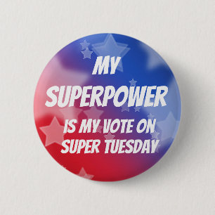 Badge Rond 5 Cm Mon super-pouvoir est mon vote sur le Super mardi