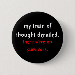 Badge Rond 5 Cm mon train de pensée déraillé., là n'étaient