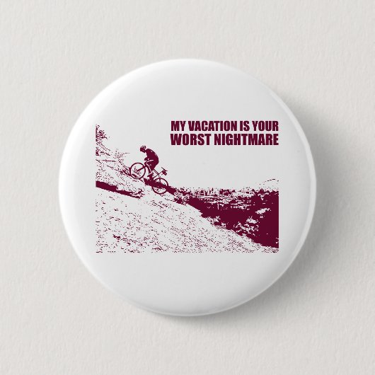 Badge Rond 5 Cm Mon Vacance Est Votre Pire Cauchemar (Devant)