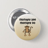 Badge Rond 5 Cm Monkey See, Monkey Do (Devant & derrière)