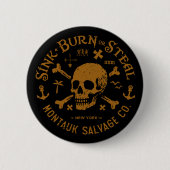 Badge Rond 5 Cm Montauk Salvage Co / Sink, Burn Or Steal Buton (Devant)