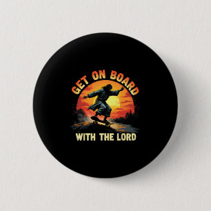Badge Rond 5 Cm Montez à Bord Avec Le Seigneur Christ Skateboardin