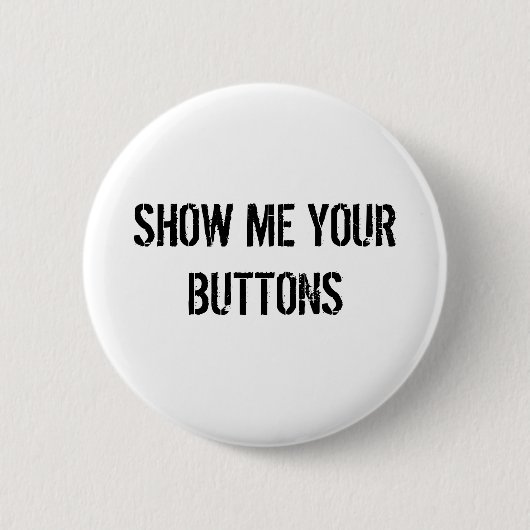 BADGE ROND 5 CM MONTREZ-MOI VOS BOUTONS (Devant)