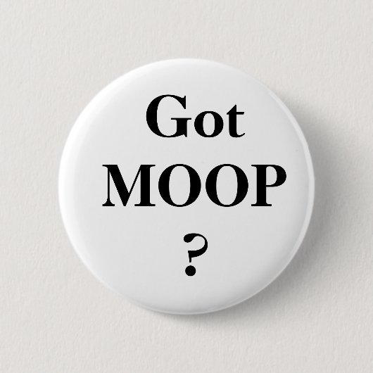 Badge Rond 5 Cm MOOP obtenu ? (Devant)