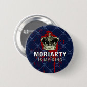 Badge Rond 5 Cm Moriarty est mon roi (Devant & derrière)