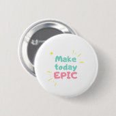 Badge Rond 5 Cm Morning Motivation Make today epic (Devant & derrière)