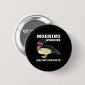 Badge Rond 5 Cm Morning My Favorite Duck Hunting Funny Hunter (Devant & derrière)