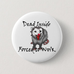 Badge Rond 5 Cm Mort à l'intérieur forcé de travailler bouton de p