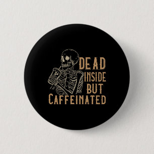 Badge Rond 5 Cm Mort À L'Intérieur Mais Caffiné - Vintage Skeleton