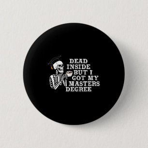 Badge Rond 5 Cm Mort à l'intérieur mais j'ai un survivant diplômé 