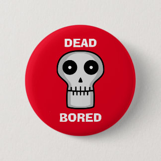 Badge Rond 5 Cm Mort ennuyée