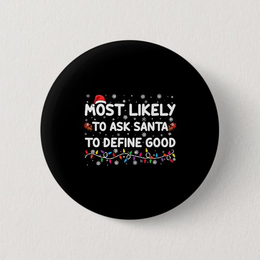 Badge Rond 5 Cm Most Likely To Ask Santa To Define Good Christmas (Devant)
