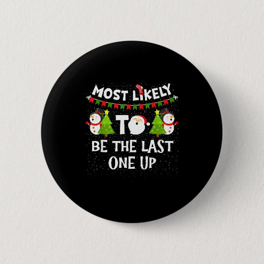 Badge Rond 5 Cm Most Likely To Be Last One Up Funny Christmas Fami (Devant)
