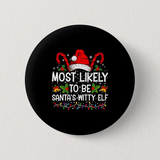 Badge Rond 5 Cm Most Likely To Be Santas Witty Elf Christmas  (Devant)