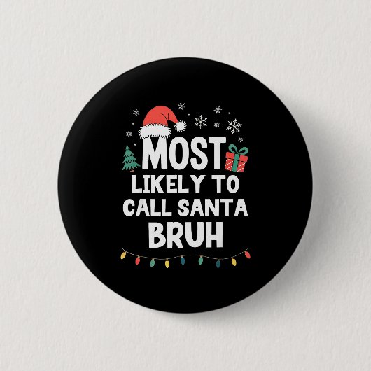 Badge Rond 5 Cm Most Likely To Call Santa Bruh Christmas Funny Xma (Devant)