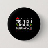 Badge Rond 5 Cm Most Likely To Drink All Santas Coffee Christmas  (Devant)