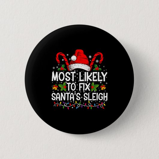Badge Rond 5 Cm Most Likely To Fix Santas Sleigh Family Christmas (Devant)
