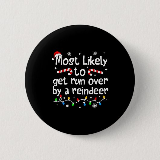 Badge Rond 5 Cm Most Likely To Get Run Over By A Reindeer Christma (Devant)