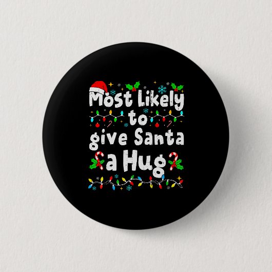 Badge Rond 5 Cm Most Likely To Give Santa A Hug Family Christmas M (Devant)
