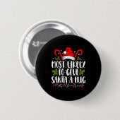 Badge Rond 5 Cm Most Likely To Give Santa A Hug Ing Family Xmas (Devant & derrière)