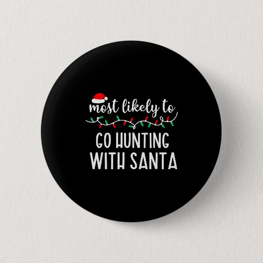 Badge Rond 5 Cm Most Likely To Go Hunting With Santa Christmas Fam (Devant)