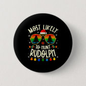 Badge Rond 5 Cm Most Likely To Hunt Rudolph Funny Matching Xmas (Devant)