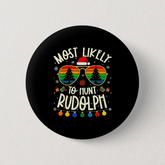 Badge Rond 5 Cm Most Likely To Hunt Rudolph Funny Matching Xmas (Devant)