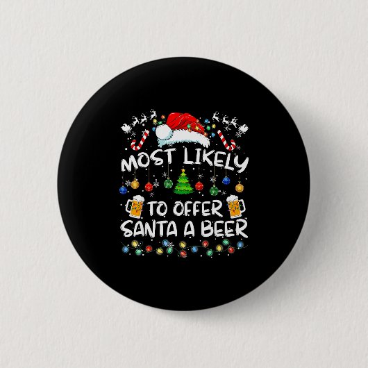 Badge Rond 5 Cm Most Likely To Offer Santa A Beer Funny Drinking C (Devant)