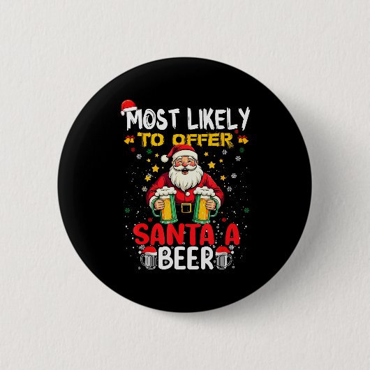Badge Rond 5 Cm Most Likely To Offer Santa A Beer Funny Drinking C (Devant)