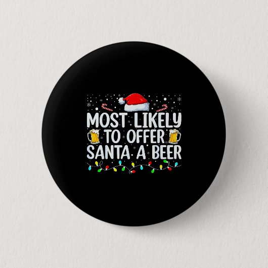 Badge Rond 5 Cm Most Likely To Offer Santa A Beer Funny Drinking C (Devant)