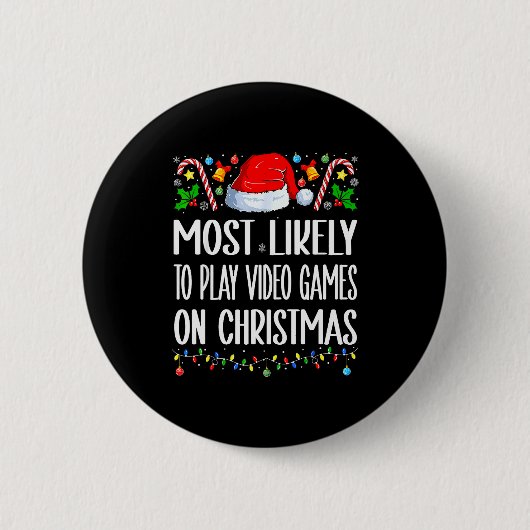 Badge Rond 5 Cm Most Likely To Play Video Games On Christmas Funny (Devant)