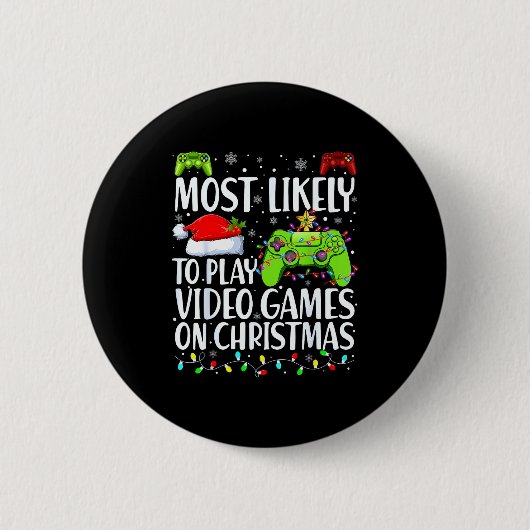 Badge Rond 5 Cm Most Likely To Play Video Games On Christmas Xmas (Devant)
