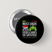 Badge Rond 5 Cm Most Likely To Play Video Games On Christmas Xmas (Devant & derrière)
