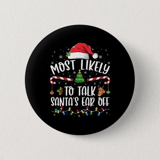 Badge Rond 5 Cm Most Likely To Talk Santa's Ear Off Family Christm (Devant)