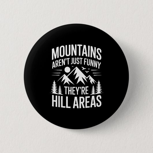 Badge Rond 5 Cm Mountains Aren't Just Funny They're Hill Areas Dad (Devant)
