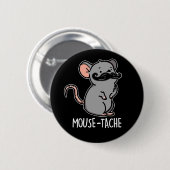 Badge Rond 5 Cm Mouse tache Funny Mouse Pun Dark BG (Devant & derrière)
