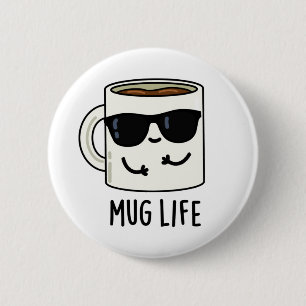 Badge Rond 5 Cm Mug Life amusant Mug Pun