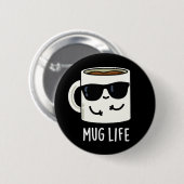 Badge Rond 5 Cm Mug Life amusant Mug Pun (Devant & derrière)