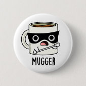 Badge Rond 5 Cm Mugger Funny Mug Puns (Devant)