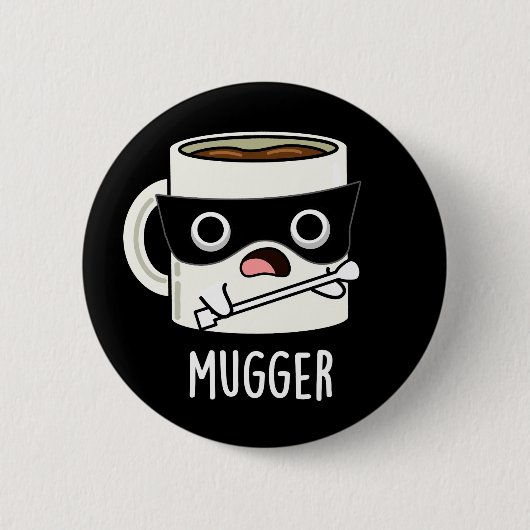 Badge Rond 5 Cm Mugger Funny Mug Puns Dark BG (Devant)