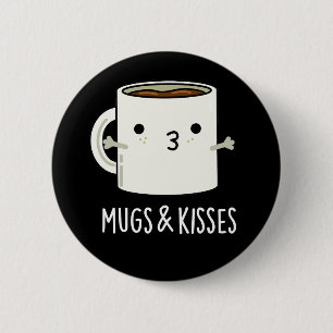 Badge Rond 5 Cm Mugs Et Baisers Drôle Mug Pun Dark BG
